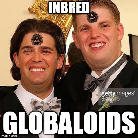 inbred globaloids | INBRED; GLOBALOIDS | image tagged in globaloids,inbred elites,retarded elites,globalist inbreds | made w/ Imgflip meme maker