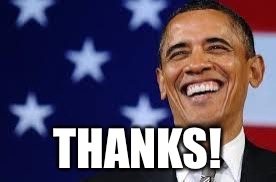 Thanks Obama | THANKS! | image tagged in thanks obama | made w/ Imgflip meme maker