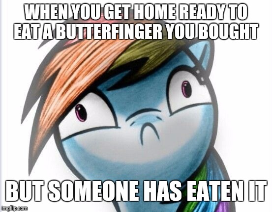 Oh crap dashie | WHEN YOU GET HOME READY TO EAT A BUTTERFINGER YOU BOUGHT; BUT SOMEONE HAS EATEN IT | image tagged in oh crap dashie | made w/ Imgflip meme maker