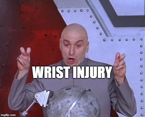 Dr Evil Laser Meme | WRIST INJURY | image tagged in memes,dr evil laser | made w/ Imgflip meme maker