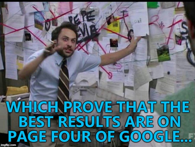 I suspect more people have been to the moon... :) | WHICH PROVE THAT THE BEST RESULTS ARE ON PAGE FOUR OF GOOGLE... | image tagged in trying to explain,memes,google | made w/ Imgflip meme maker