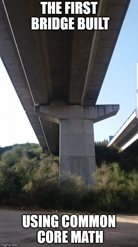 I guess they had their groupings wrong. | THE FIRST BRIDGE BUILT; USING COMMON CORE MATH | image tagged in memes,funny | made w/ Imgflip meme maker