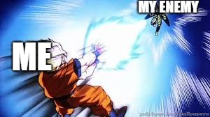 MY ENEMY; ME | image tagged in anime,dragon ball z | made w/ Imgflip meme maker