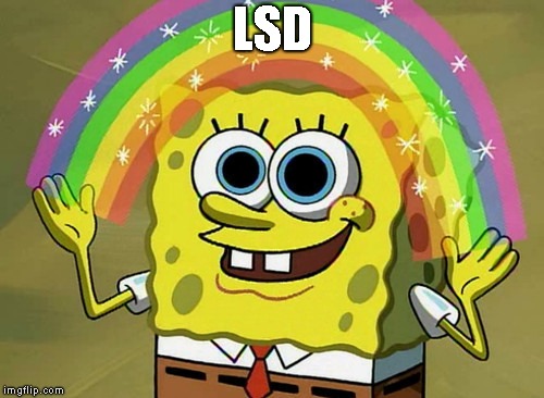 Imagination Spongebob | LSD | image tagged in memes,imagination spongebob | made w/ Imgflip meme maker