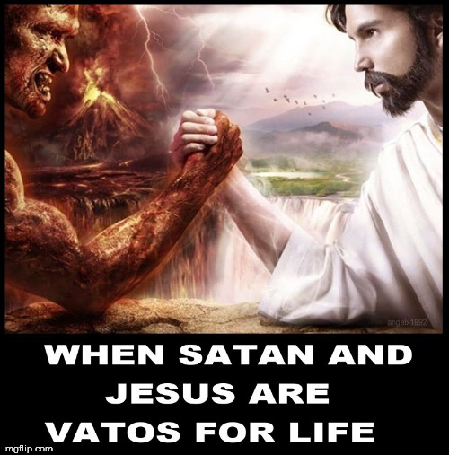 image tagged in mexican,mexicans,gangsters,jesus christ,satan,jesus | made w/ Imgflip meme maker