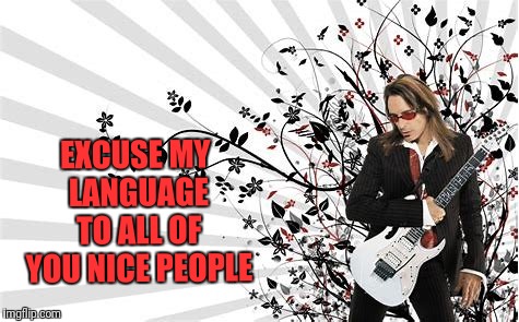 Quit attacking people. You're not a troll. You're an asshole | EXCUSE MY LANGUAGE TO ALL OF YOU NICE PEOPLE | image tagged in memes,quit being an asshole,get some mental health | made w/ Imgflip meme maker