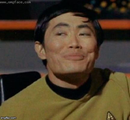 Sulu knows what you're talking about,,, | . | image tagged in sulu knows what you're talking about   | made w/ Imgflip meme maker