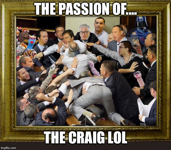 THE PASSION OF.... THE CRAIG LOL | made w/ Imgflip meme maker