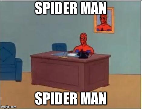Spiderman Computer Desk Meme | SPIDER MAN; SPIDER MAN | image tagged in memes,spiderman computer desk,spiderman | made w/ Imgflip meme maker