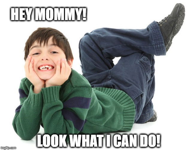 What the ?? | HEY MOMMY! LOOK WHAT I CAN DO! | image tagged in contortionist,weird | made w/ Imgflip meme maker