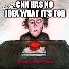 CNN HAS NO IDEA WHAT IT'S FOR | image tagged in cnn | made w/ Imgflip meme maker