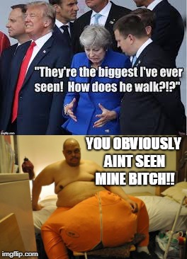 big balls | YOU OBVIOUSLY AINT SEEN MINE BITCH!! | image tagged in donald trump | made w/ Imgflip meme maker