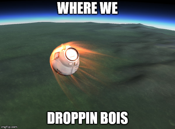 WHERE WE; DROPPIN BOIS | image tagged in memes | made w/ Imgflip meme maker