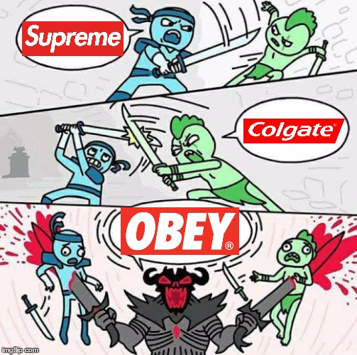 Supreme Colgate Obey | image tagged in sword fight,supreme,colgate,obey | made w/ Imgflip meme maker