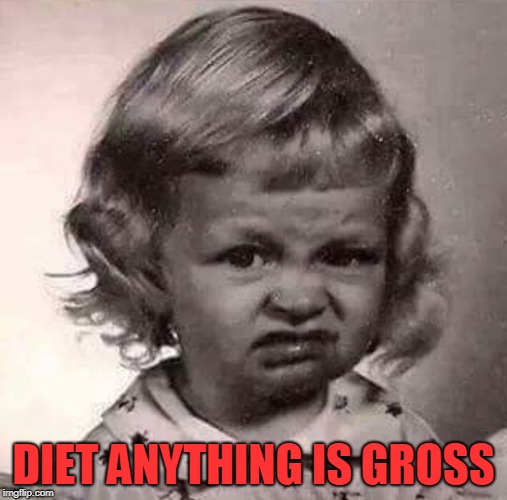Yucky Face | DIET ANYTHING IS GROSS | image tagged in yucky face | made w/ Imgflip meme maker