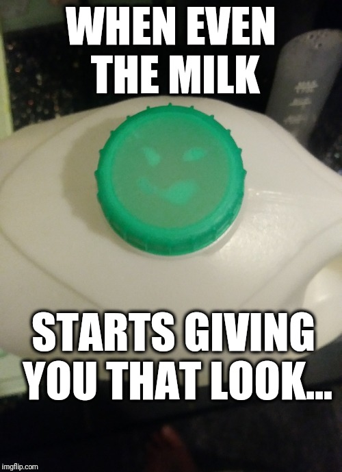 Creepy milk | WHEN EVEN THE MILK; STARTS GIVING YOU THAT LOOK... | image tagged in milk,milk carton,creepy,meme | made w/ Imgflip meme maker