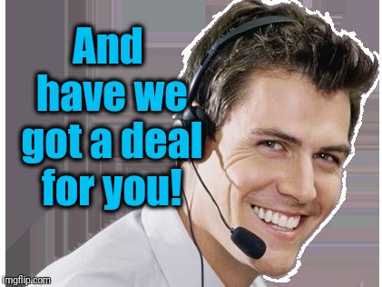 rep | And have we got a deal for you! | image tagged in rep | made w/ Imgflip meme maker