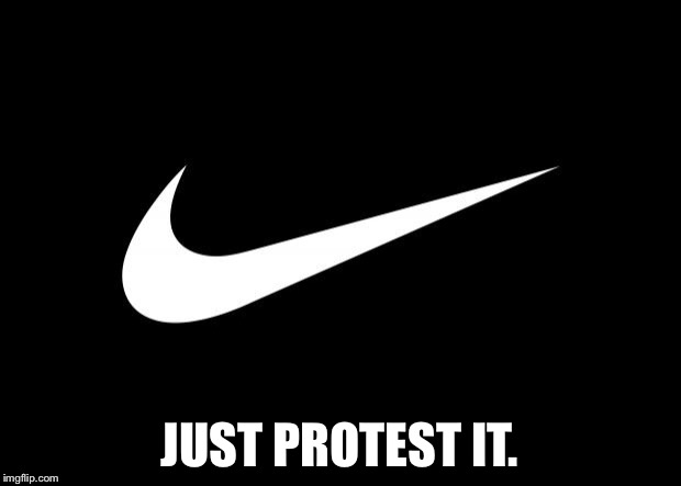 nike | JUST PROTEST IT. | image tagged in nike | made w/ Imgflip meme maker