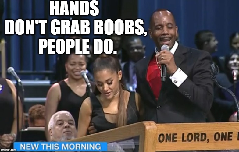 Funny | HANDS DON'T GRAB BOOBS, 
PEOPLE DO. | image tagged in funny | made w/ Imgflip meme maker