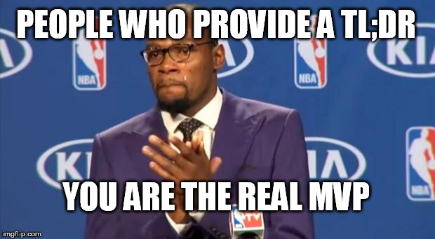 You The Real MVP Meme | PEOPLE WHO PROVIDE A TL;DR; YOU ARE THE REAL MVP | image tagged in memes,you the real mvp,AdviceAnimals | made w/ Imgflip meme maker