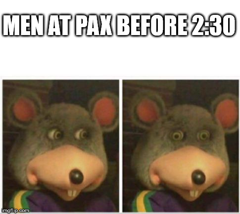 MEN AT PAX BEFORE 2:30 | made w/ Imgflip meme maker