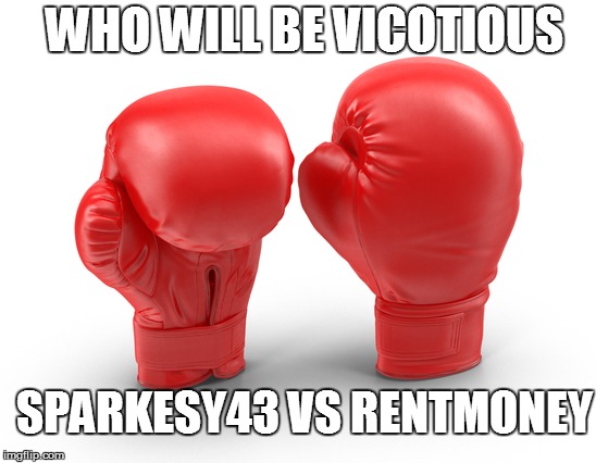 WHO WILL BE VICOTIOUS; SPARKESY43 VS RENTMONEY | made w/ Imgflip meme maker