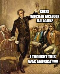 Facebook | GUESS WHOSE IN FACEBOOK JAIL AGAIN? I THOUGHT THIS WAS AMERICA!!!!!! | image tagged in facebook | made w/ Imgflip meme maker