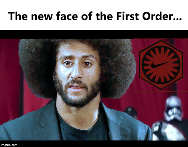 Episode IX will be very controversial... | image tagged in star wars,first order,colin kaepernick,nike | made w/ Imgflip meme maker