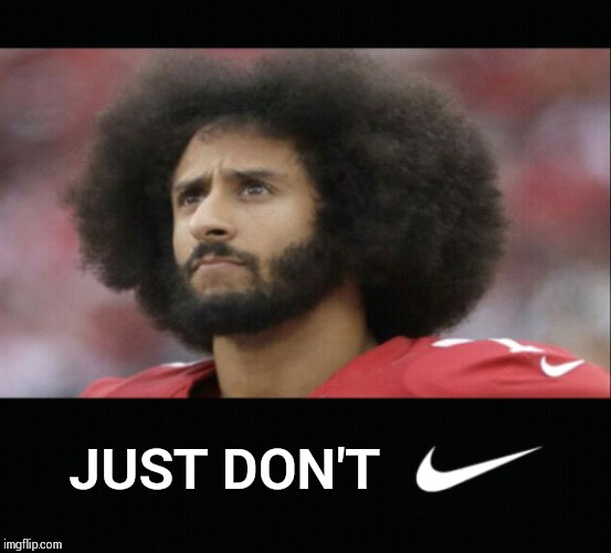 Just Don't | JUST DON'T | image tagged in nike,nfl,imgflip,meme,nfl football | made w/ Imgflip meme maker