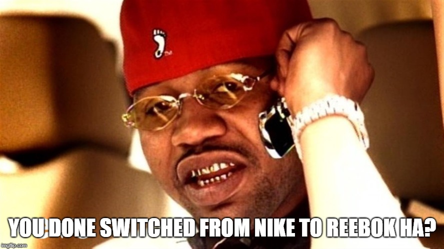 YOU DONE SWITCHED FROM NIKE TO REEBOK HA? | image tagged in juve the great | made w/ Imgflip meme maker
