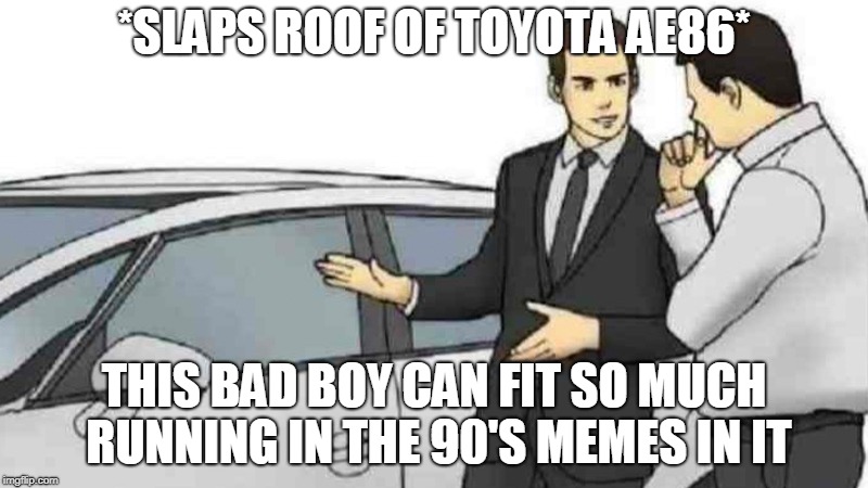Slaps Roof Of Car Memes & Gifs - Imgflip