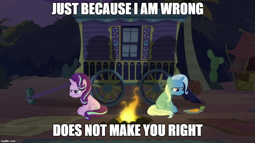 You know I am right. | image tagged in my little pony | made w/ Imgflip meme maker