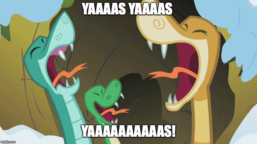 MLP Snakes | YAAAAS YAAAAS; YAAAAAAAAAAS! | image tagged in mlp snakes | made w/ Imgflip meme maker