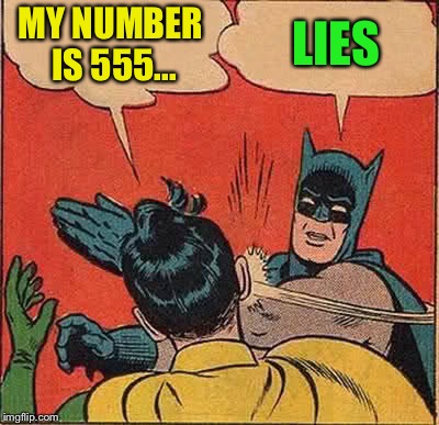 Batman Slapping Robin Meme | MY NUMBER IS 555... LIES | image tagged in memes,batman slapping robin | made w/ Imgflip meme maker