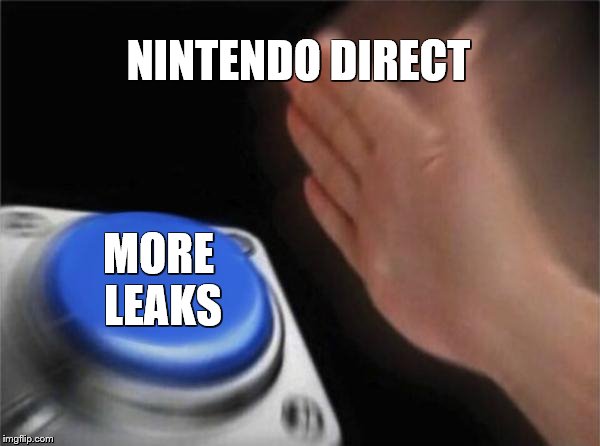 Nintendo Direct leak!!! - Imgflip