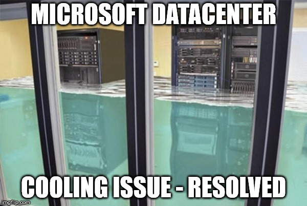 Microsoft Datacenter Cooling issue | MICROSOFT DATACENTER; COOLING ISSUE - RESOLVED | image tagged in there i fixed it,microsoft | made w/ Imgflip meme maker