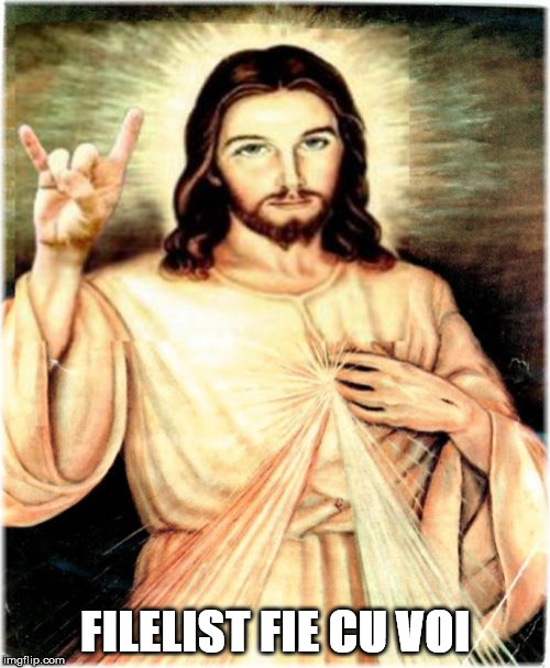 Metal Jesus Meme | FILELIST FIE CU VOI | image tagged in memes,metal jesus | made w/ Imgflip meme maker