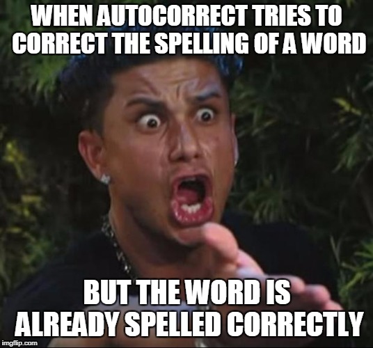 No, google docs, I mean "they." Not "them" or "their" | WHEN AUTOCORRECT TRIES TO CORRECT THE SPELLING OF A WORD; BUT THE WORD IS ALREADY SPELLED CORRECTLY | image tagged in memes,dj pauly d,autocorrect | made w/ Imgflip meme maker
