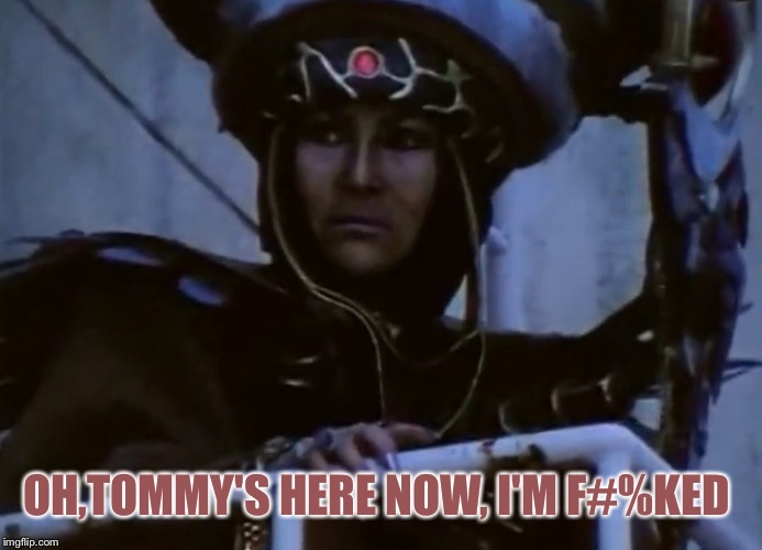 When the Green ranger shows up | OH,TOMMY'S HERE NOW, I'M F#%KED | image tagged in power rangers | made w/ Imgflip meme maker