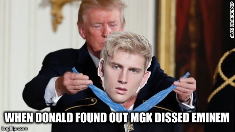 WHEN DONALD FOUND OUT MGK DISSED EMINEM | image tagged in mgk,eminem,beef | made w/ Imgflip meme maker