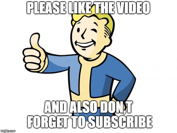 Fallout Vault Boy | PLEASE LIKE THE VIDEO; AND ALSO DON,T FORGET TO SUBSCRIBE | image tagged in fallout vault boy | made w/ Imgflip meme maker