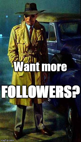 Want more Followers? | Want more; FOLLOWERS? | image tagged in low men,can-toi,the dark tower,hearts in atlantis,stephen king,followers | made w/ Imgflip meme maker