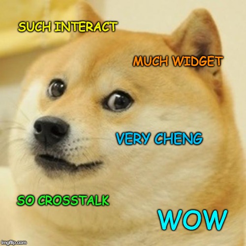 Doge Meme | SUCH INTERACT; MUCH WIDGET; VERY CHENG; SO CROSSTALK; WOW | image tagged in memes,doge | made w/ Imgflip meme maker