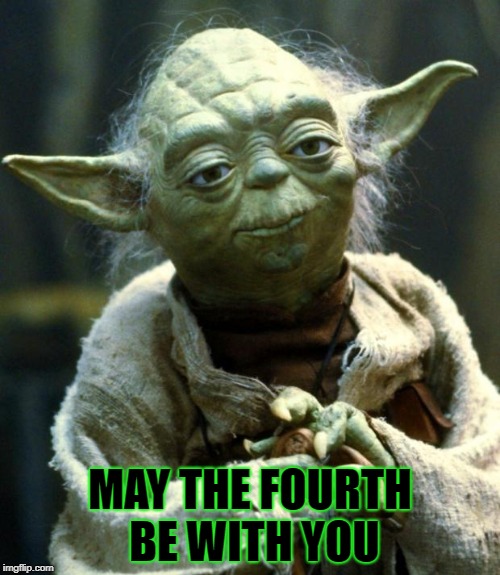 Yoda | MAY THE FOURTH BE WITH YOU | image tagged in memes,star wars yoda,funny | made w/ Imgflip meme maker