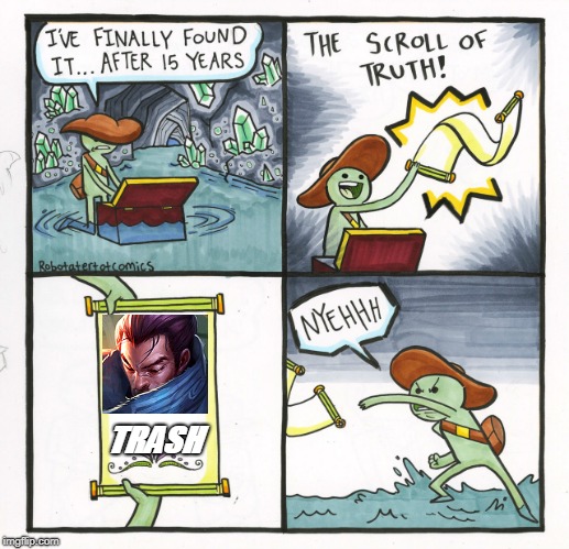 The Scroll Of Truth | TRASH | image tagged in memes,the scroll of truth | made w/ Imgflip meme maker