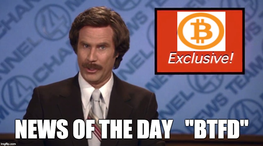 NEWS OF THE DAY   "BTFD" | made w/ Imgflip meme maker