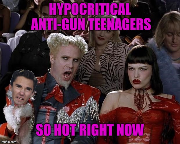 Political fashion accessory | HYPOCRITICAL ANTI-GUN TEENAGERS; SO HOT RIGHT NOW | image tagged in so hot right now | made w/ Imgflip meme maker