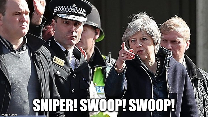 Theresa May Chemical Attack UK  | SNIPER! SWOOP! SWOOP! | image tagged in theresa may chemical attack uk | made w/ Imgflip meme maker
