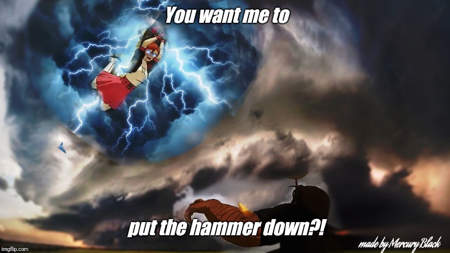 RWBY Nora as Thor meme | You want me to; put the hammer down?! | image tagged in rwby,memes | made w/ Imgflip meme maker