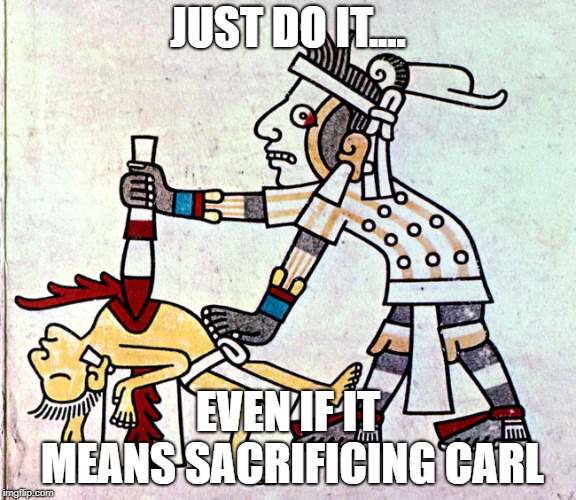 just do it even if it means sacrificing carl   | JUST DO IT.... EVEN IF IT MEANS SACRIFICING CARL | image tagged in nile,nike,just do it,kapernic,kapernick,carl sacrifice | made w/ Imgflip meme maker